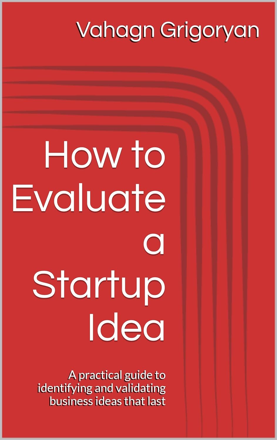 Cover of the book How to Evaluate a Startup Idea by Vahagn Grigoryan